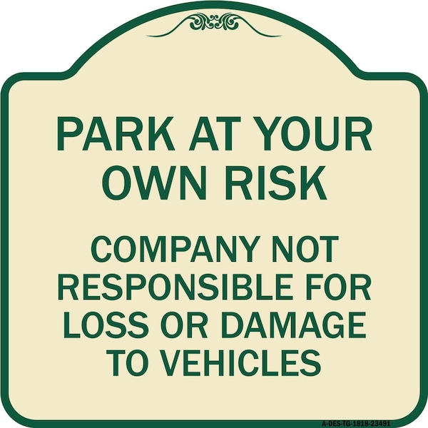 Park at Your Own Risk Company Not Responsible for Loss or Damage to Vehicles, A-DES-TG-1818-23491